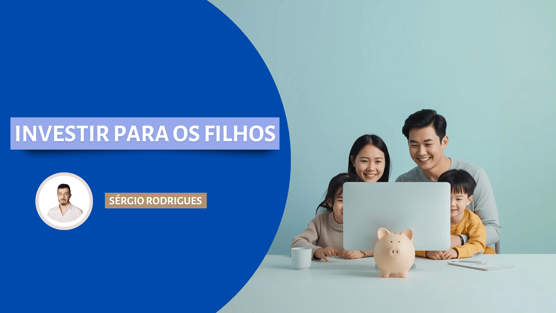 Investir Dinheiro Para os Filhos: Quando e Por Onde Começar?